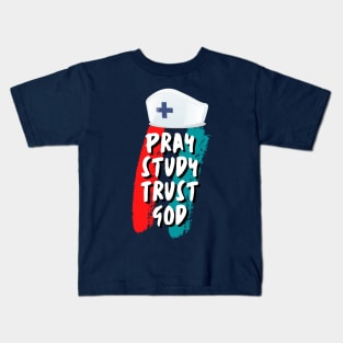 Pray Study Trust God Nursing Student Nurse Kids T-Shirt